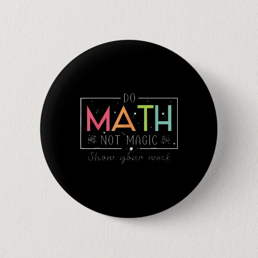 Mach Mathe, nicht Magie Lustiger Mathe-Lehrer Zurü Button (Vorderseite)