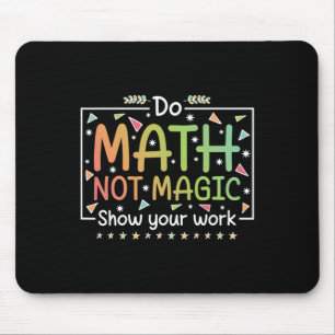 Mach Mathe, Nicht Magie Lustiger Mathe-Lehrer Zurü Mousepad