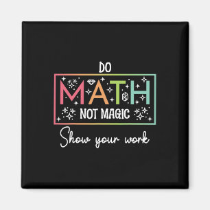 Mach Mathe, nicht Magie, lustiger Mathelehrer zurü Magnet