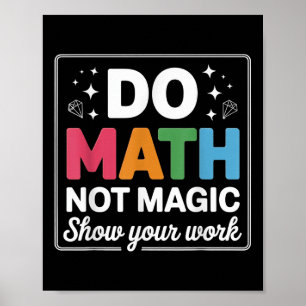 Mach Mathe, Nicht Magie Mathe-Lehrer Zurück zur Sc Poster