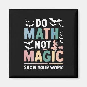 Mach Mathe, Nicht Magie Mathelehrer Zeige Deine Ar Magnet