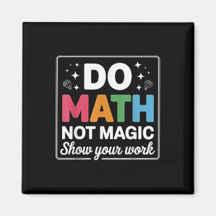 Mach Mathe, nicht Magie Mathelehrer Zurück zur Sch Magnet
