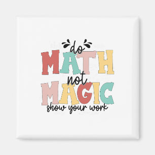 Mach Mathe, nicht Magie Mathelehrer Zurück zur Sch Magnet