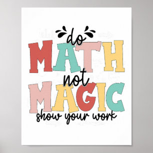 Mach Mathe, nicht Magie Mathelehrer Zurück zur Sch Poster