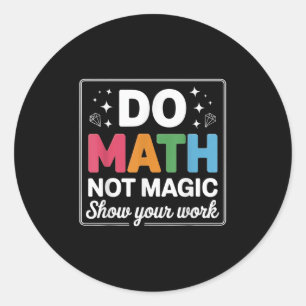 Mach Mathe, nicht Magie Mathelehrer Zurück zur Sch Runder Aufkleber