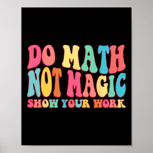 Mach Mathe, nicht Magie, zeige deine Arbeit, lusti Poster