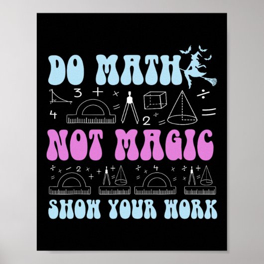 Mach Mathe, nicht Magie. Zeige deine Arbeit Lustig Poster (Vorne)