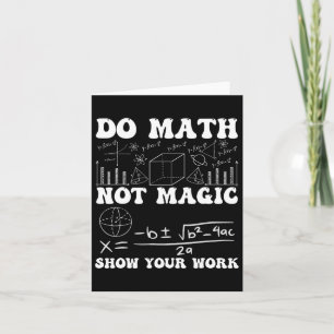 Mach Mathe, Nicht Magie Zeige Deine Arbeit Mathe Z Karte