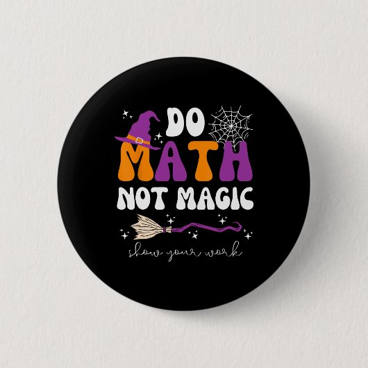 Mach Mathe, nicht Magie Zeige deine Arbeit Mathele Button (Vorderseite)