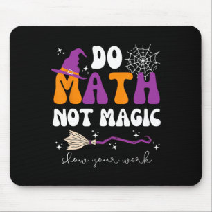 Mach Mathe, nicht Magie Zeige deine Arbeit Mathele Mousepad