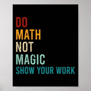 Mach Mathe, nicht Magie, zeige deine Arbeit Retro Poster