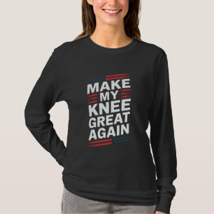 Mach mein Knie wieder großartig Funny gebrochene K T-Shirt