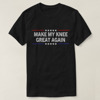 Mach mein Knie wieder großartig Funny kaputtes Kni T-Shirt