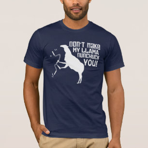 Mach meinen Lama nicht mit Nunchakus fertig! T-Shirt