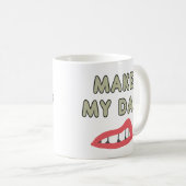 Mach meinen Tag Kaffeetasse (VorderseiteRechts)