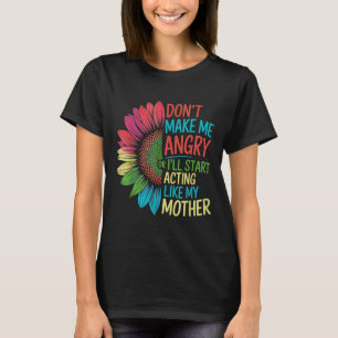 Mach mich nicht wütend oder fange an, wie mein Sch T-Shirt