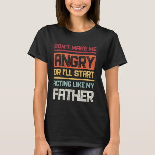 Mach mich nicht wütend, oder ich fange Schauspiel T-Shirt