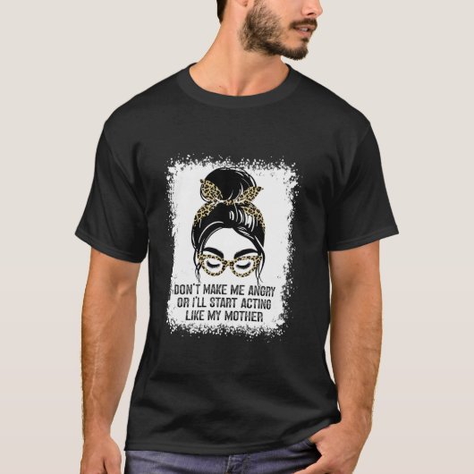 Mach mich nicht wütend, oder ich fange so an, wie T-Shirt (Vorderseite)