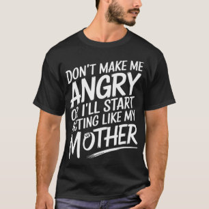 Mach mich nicht wütend, sonst benehme ich mich wie T-Shirt
