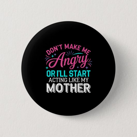 Mach mich nicht wütend, sonst fange ich an, mich w button (Vorderseite)