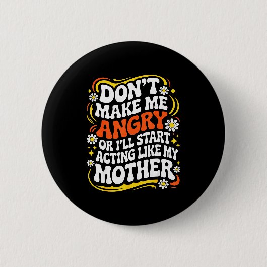 Mach mich nicht wütend, sonst fange ich an, mich w button (Vorderseite)