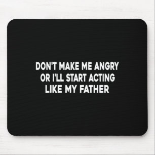 Mach mich nicht wütend, sonst fange ich an, mich w mousepad