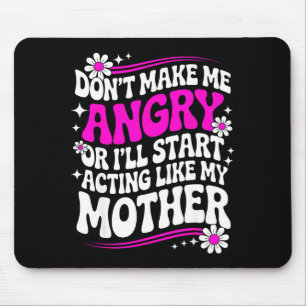 Mach mich nicht wütend, sonst fange ich an, mich w mousepad