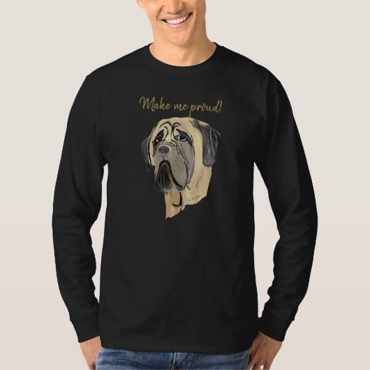 Mach mich stolz, Mastiff T-Shirt (Vorderseite)