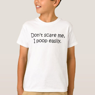 Mach mir keine Angst, ich kackte leicht T-Shirt
