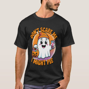 Mach mir keine Angst, ich könnte lustig pinkeln Ha T-Shirt