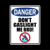 "Mach mir keinen Gaslight!" T-Shirt