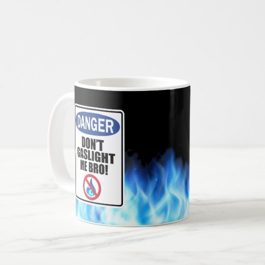 "Mach mir keinen Gaslight!" Tasse (Vorderseite Links)