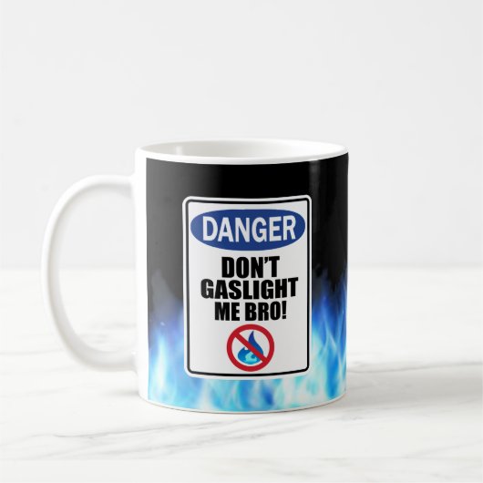 "Mach mir keinen Gaslight!" Tasse (Links)