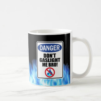 "Mach mir keinen Gaslight!" Tasse