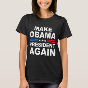 Mach Obama wieder zum Präsidenten Obama zum Präsid T-Shirt