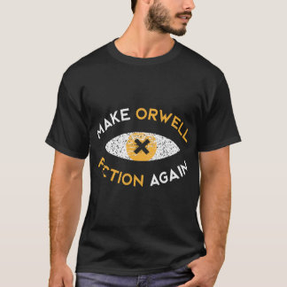 Mach Orwell wieder Fiktion Philosophiegeschenk T-Shirt
