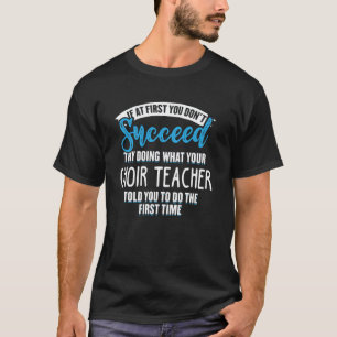 Mach, was dein Chorrepetitor dir gesagt hat Grafik T-Shirt