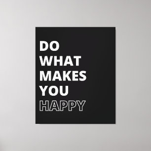Mach, was dich glücklich macht Inspirationszitat Leinwanddruck