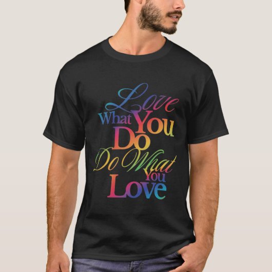 Mach, was du liebst Regenbogen-Zitat-Design T-Shirt (Vorderseite)