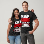 Mach Weiter, Du Schaffst Das T-Shirt (Unisex)