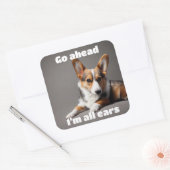 Mach weiter. Ich bin ganz Ohr. Quadratischer Aufkleber (Umschlag)