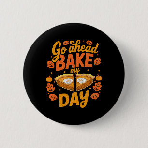 Mach weiter, ruinier mir den Tag, Pumpkin Pie zum  Button