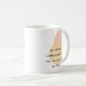Mach weiter, unterschätze mich. Ich bin sicher, da Kaffeetasse (VorderseiteRechts)