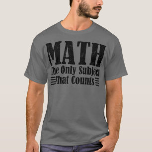 Mache das einzige Fach, das Mathematik Funn zählt T-Shirt