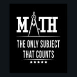 Mache das einzige Thema, das zählt Poster<br><div class="desc">If you are a mathematician or if you love science like math,  then this cool math design is just for you. If you are a math geek,  then you love numbers,  pi,  formulas and equations.</div>