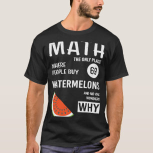 Mache den einzigen Ort, wo Leute 69 Watermelon kau T-Shirt