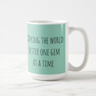 Mache die Welt besser, ein Juwel nach dem anderen Kaffeetasse