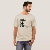 Mache es wahr  T-Shirt (Vorne ganz)