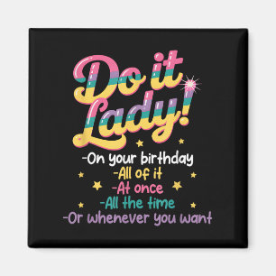 Mache ich es Lady an Ihrem Geburtstag, wann immer Magnet