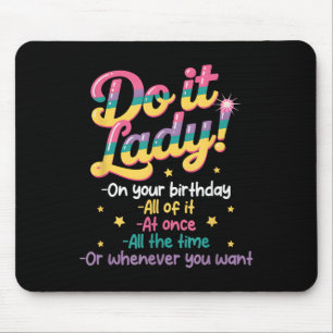 Mache ich es Lady an Ihrem Geburtstag, wann immer Mousepad